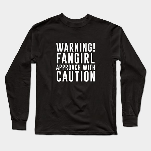 Funny Fangirl Quote Long Sleeve T-Shirt by sewwani